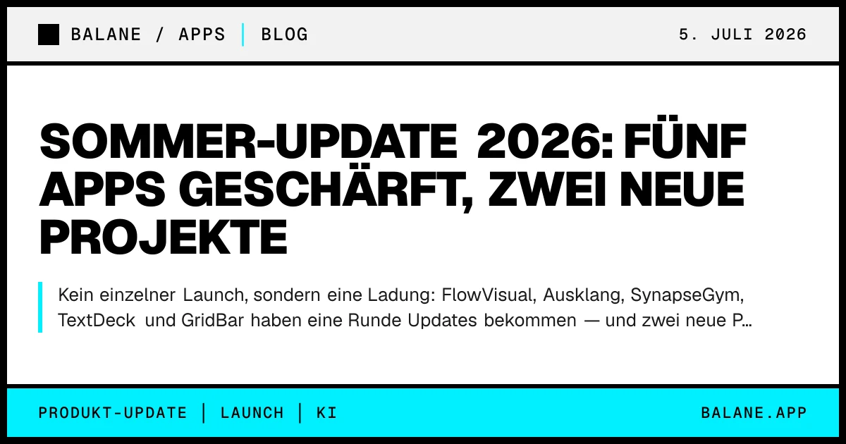 Sommer-Update 2026: fünf Apps geschärft, zwei neue Projekte
