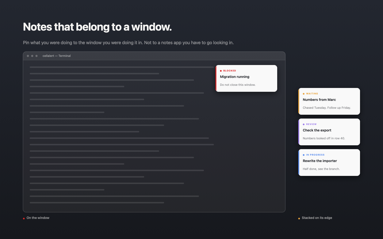 One note on the window, the rest along its edge — without blocking the view. A terminal window with a note on it and three more stacked along the window edge, each with a coloured status.